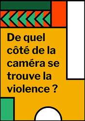Affiche avec pour slogan De quel côté de la caméra se trouve la violence ?